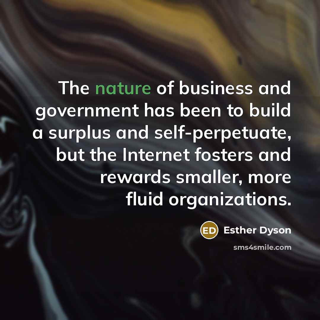 “The nature of business and government has been to build…” quote by Esther Dyson