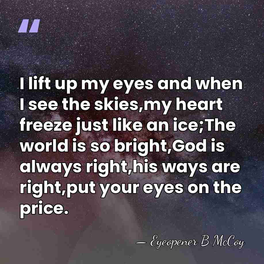 I lift up my eyes and when I see the skies,my heart&hellip; - Eyeopener B McCoy