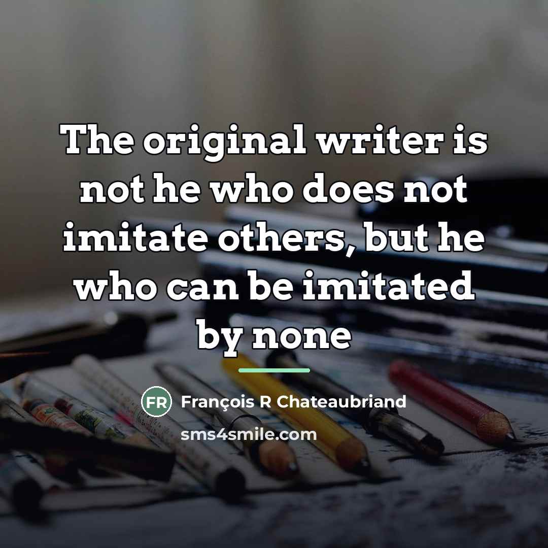 “The original writer is not he who does not imitate…” quote by Anonymous