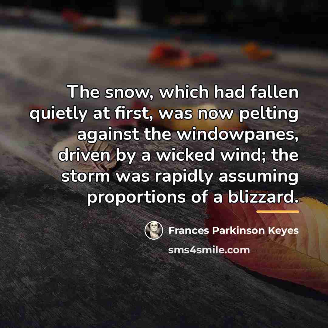 “The snow, which had fallen quietly at first, was now…” quote by Frances Parkinson Keyes