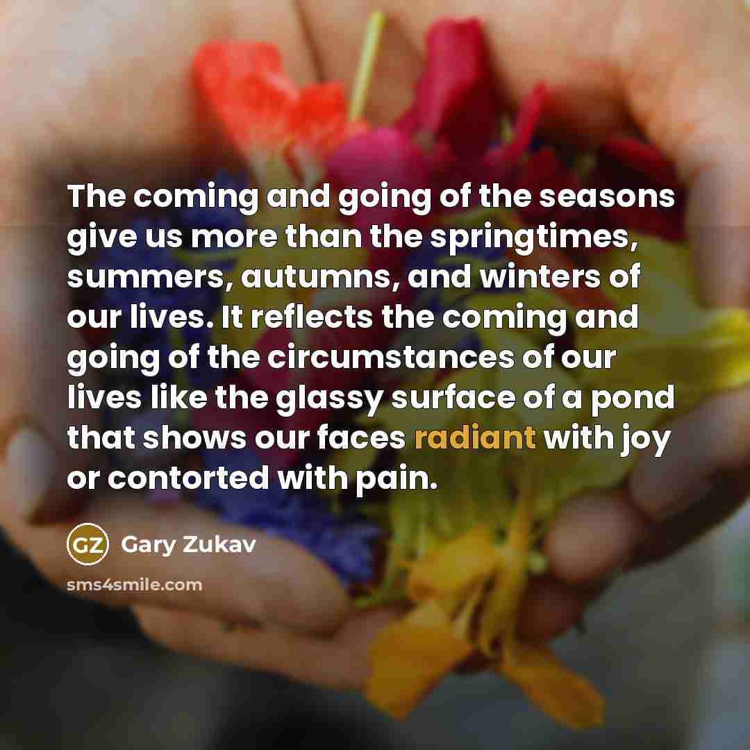“The coming and going of the seasons give us more…” quote by Gary Zukav