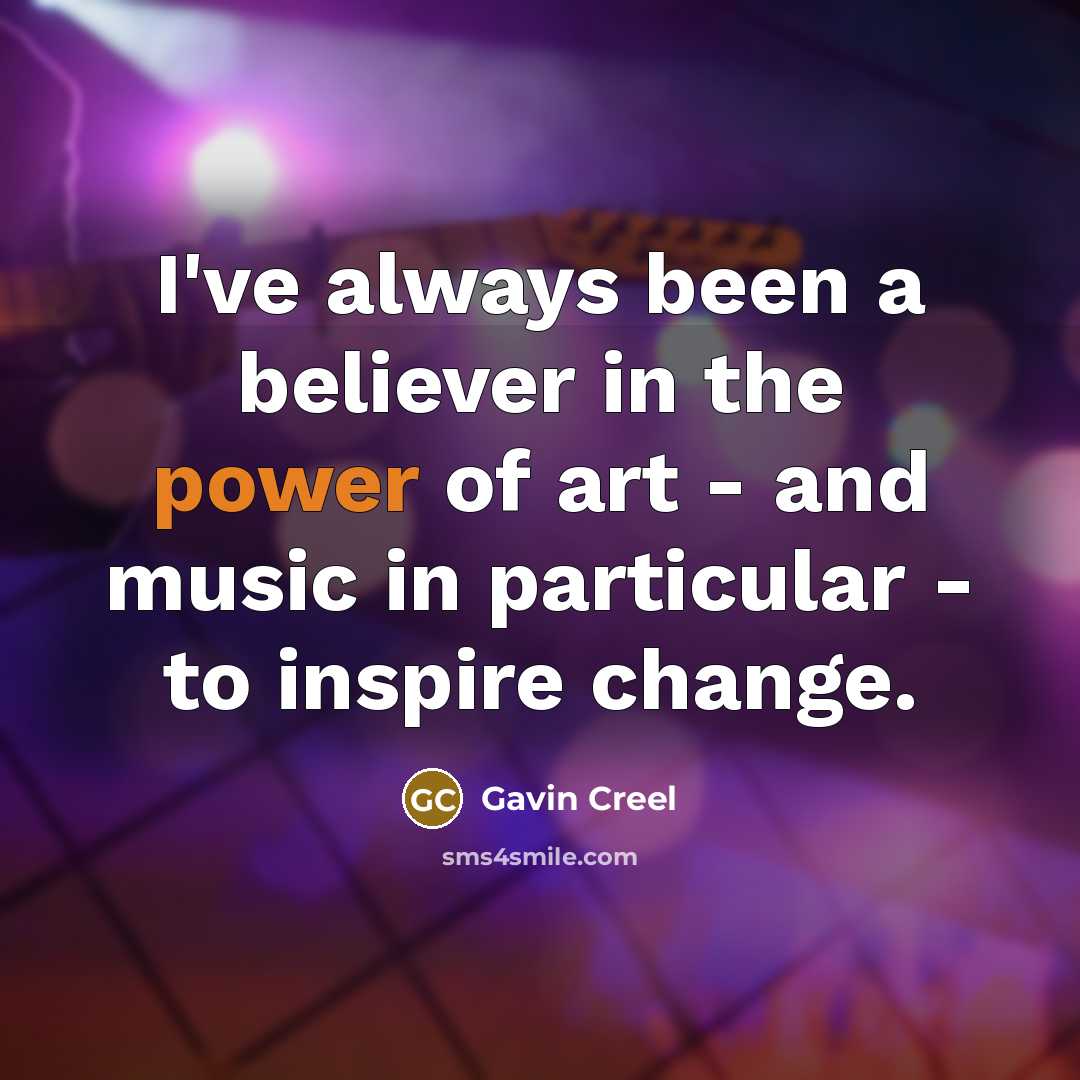 “I've always been a believer in the power of art…” quote by Gavin Creel