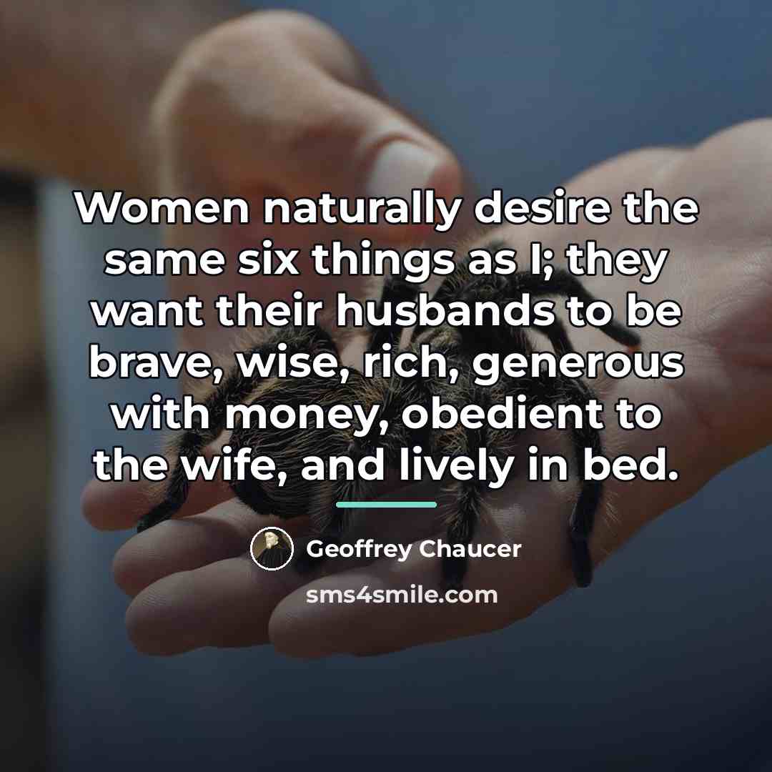 “Women naturally desire the same six things as I; they…” quote by Geoffrey Chaucer
