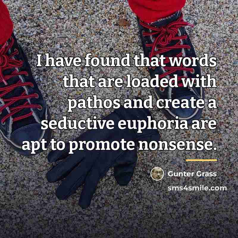 “I have found that words that are loaded with pathos…” quote by Gunter Grass