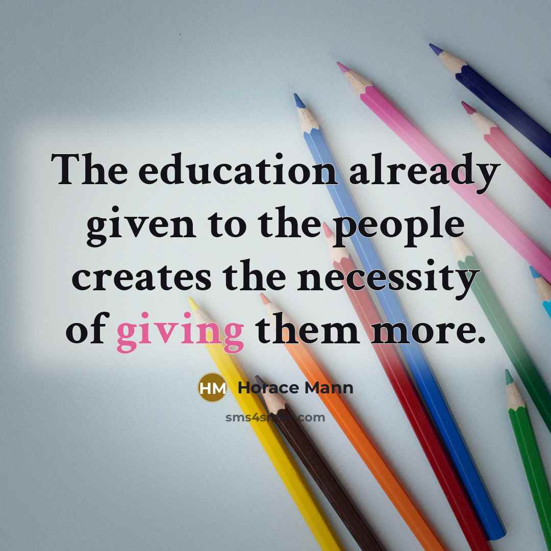 “The education already given to the people creates the necessity…” quote by Horace Mann