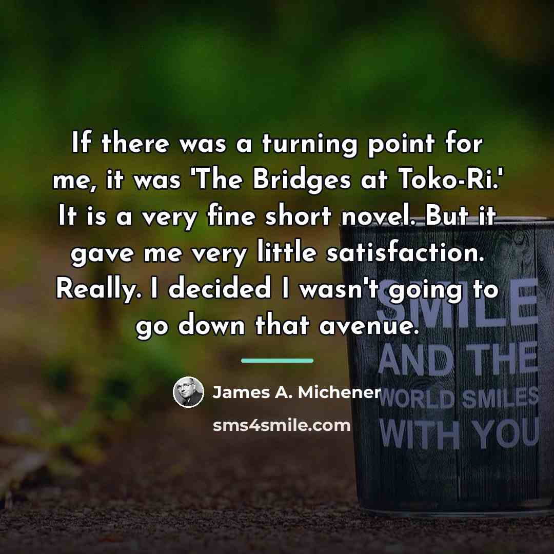 “If there was a turning point for me, it was…” quote by James A. Michener