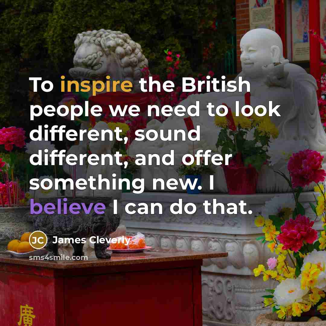 “To inspire the British people we need to look different,…” quote by James Cleverly