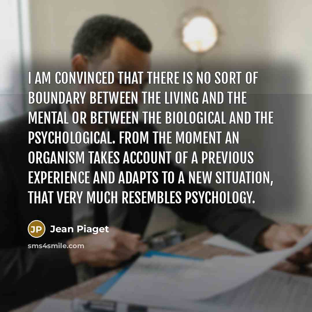 “I am convinced that there is no sort of boundary…” quote by Jean Piaget