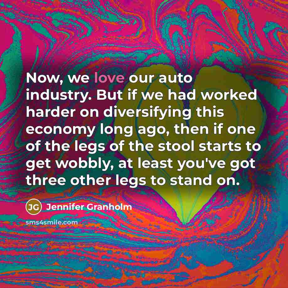 “Now, we love our auto industry. But if we had…” quote by Jennifer Granholm