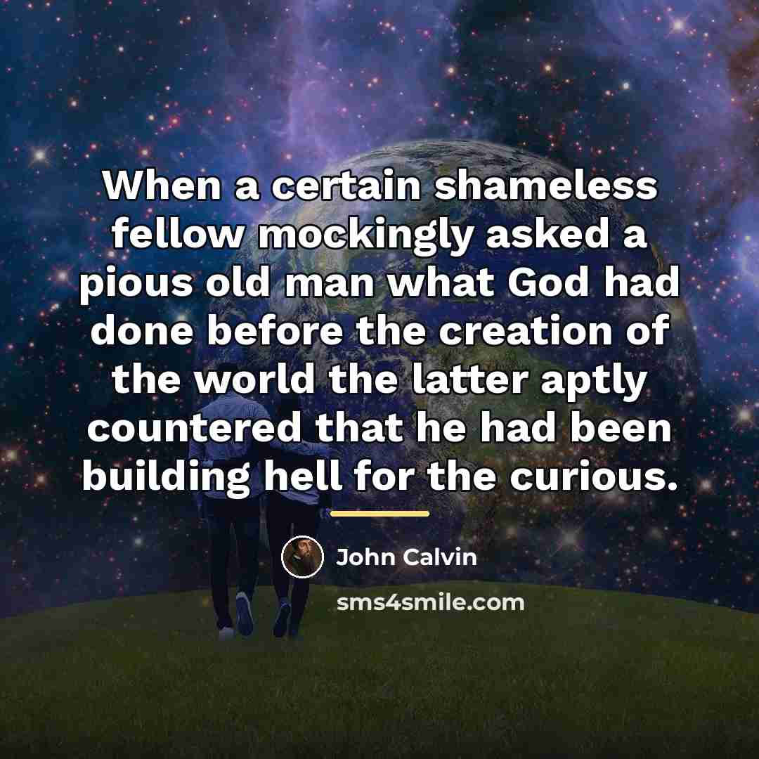 “When a certain shameless fellow mockingly asked a pious old…” quote by John Calvin