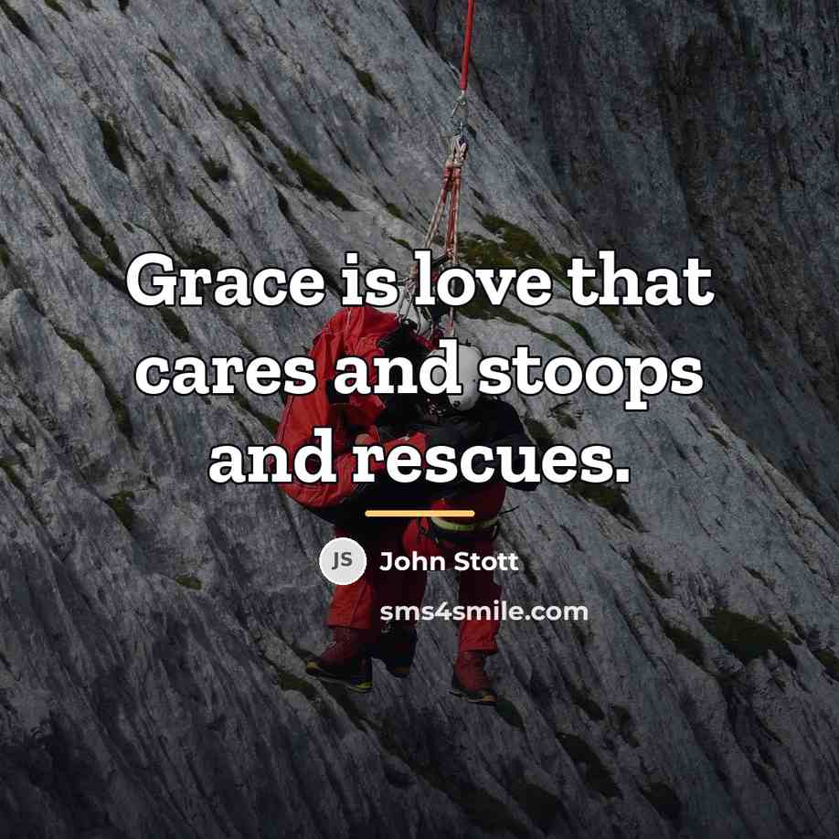 “Grace is love that cares and stoops and rescues.…” quote by John Stott