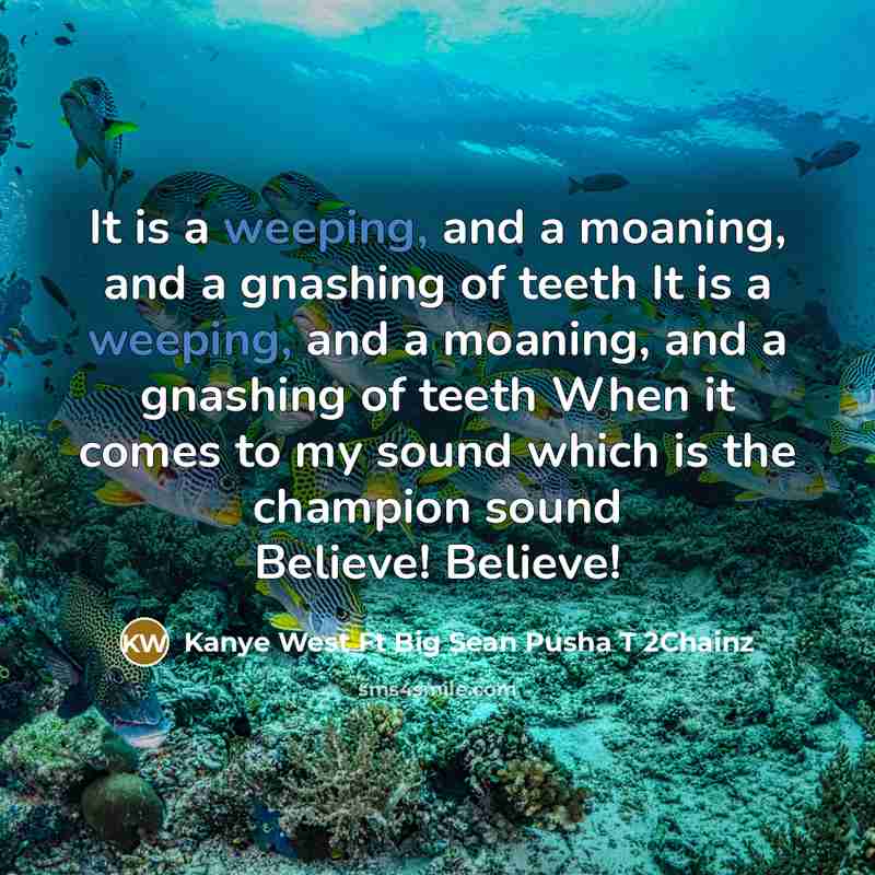 “It is a weeping, and a moaning, and a gnashing…” quote by Kanye West Ft Big Sean Pusha T 2Chainz