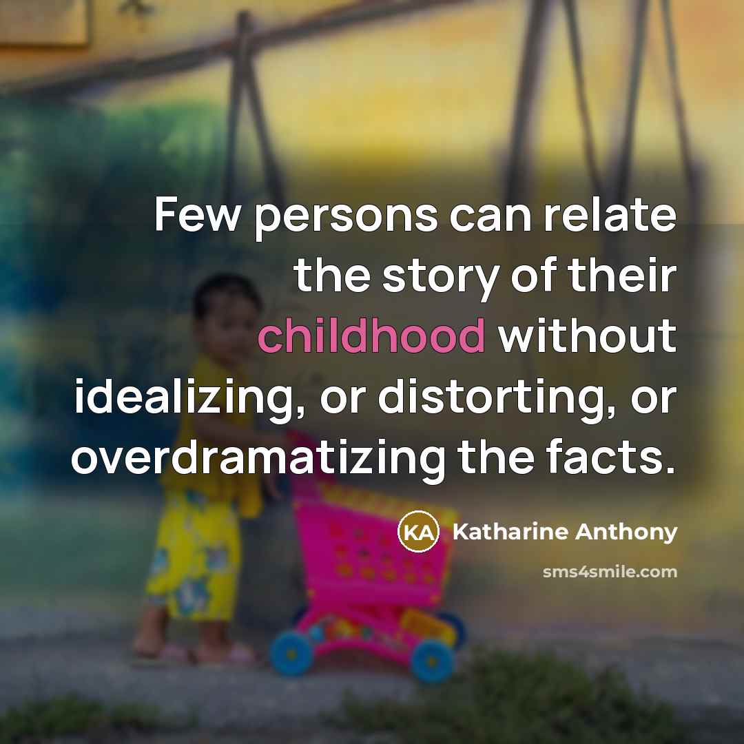 “Few persons can relate the story of their childhood without…” quote by Katharine Anthony