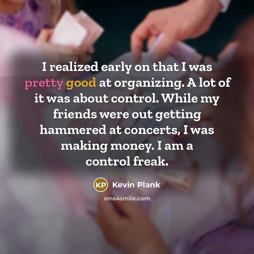 “I realized early on that I was pretty good at…” quote by Kevin Plank