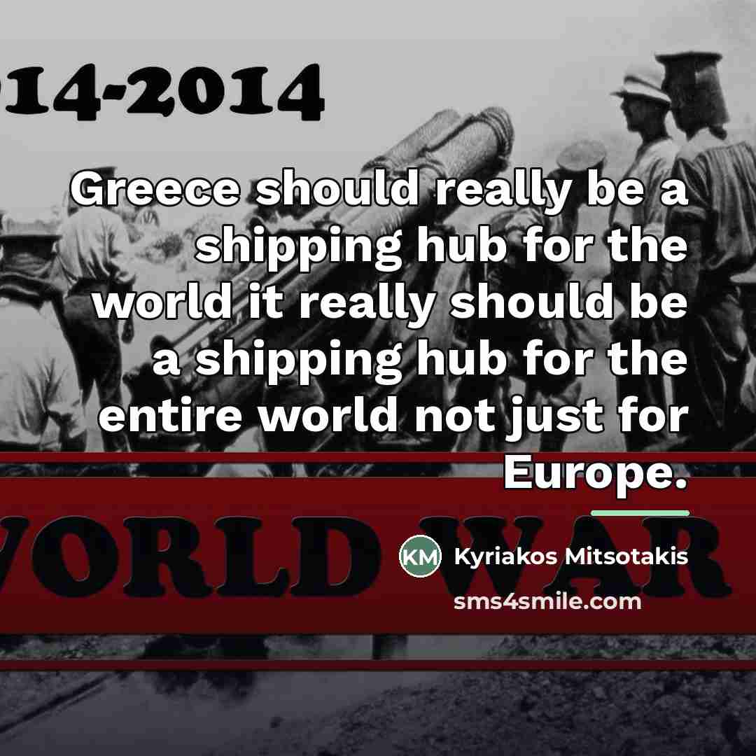 “Greece should really be a shipping hub for the world…” quote by Kyriakos Mitsotakis