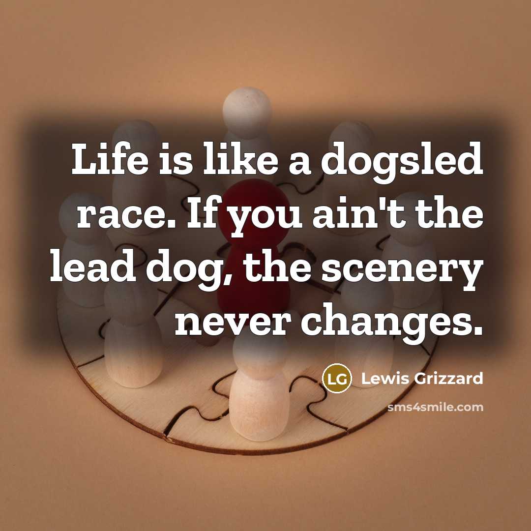 “Life is like a dogsled race. If you ain't the…” quote by Lewis Grizzard