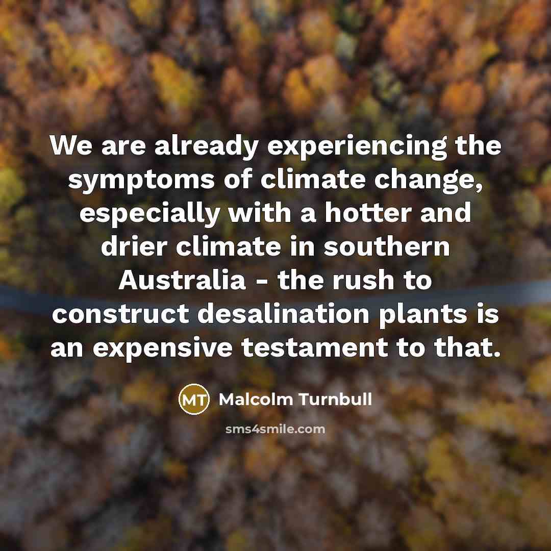 “We are already experiencing the symptoms of climate change, especially…” quote by Malcolm Turnbull