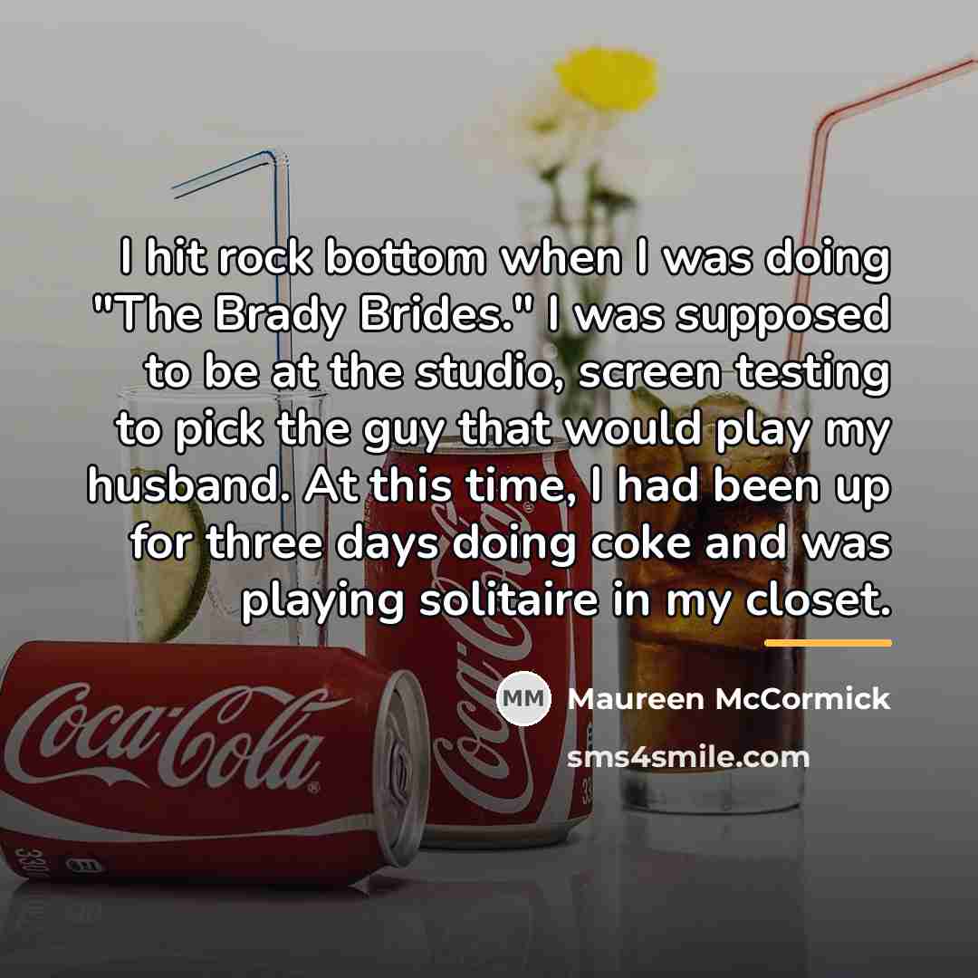 “I hit rock bottom when I was doing "The Brady…” quote by Maureen McCormick