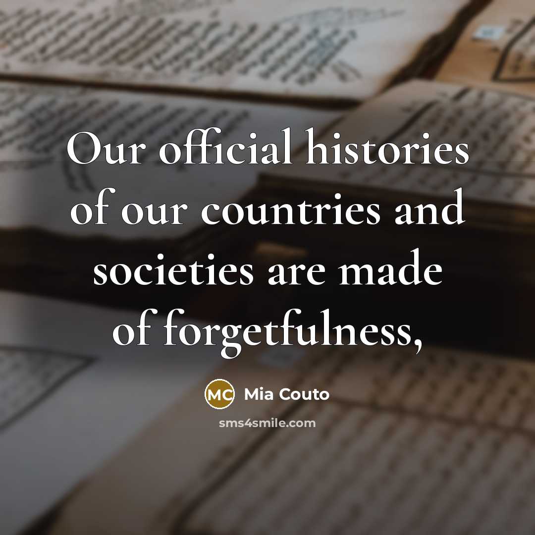 “Our official histories of our countries and societies are made…” quote by Mia Couto
