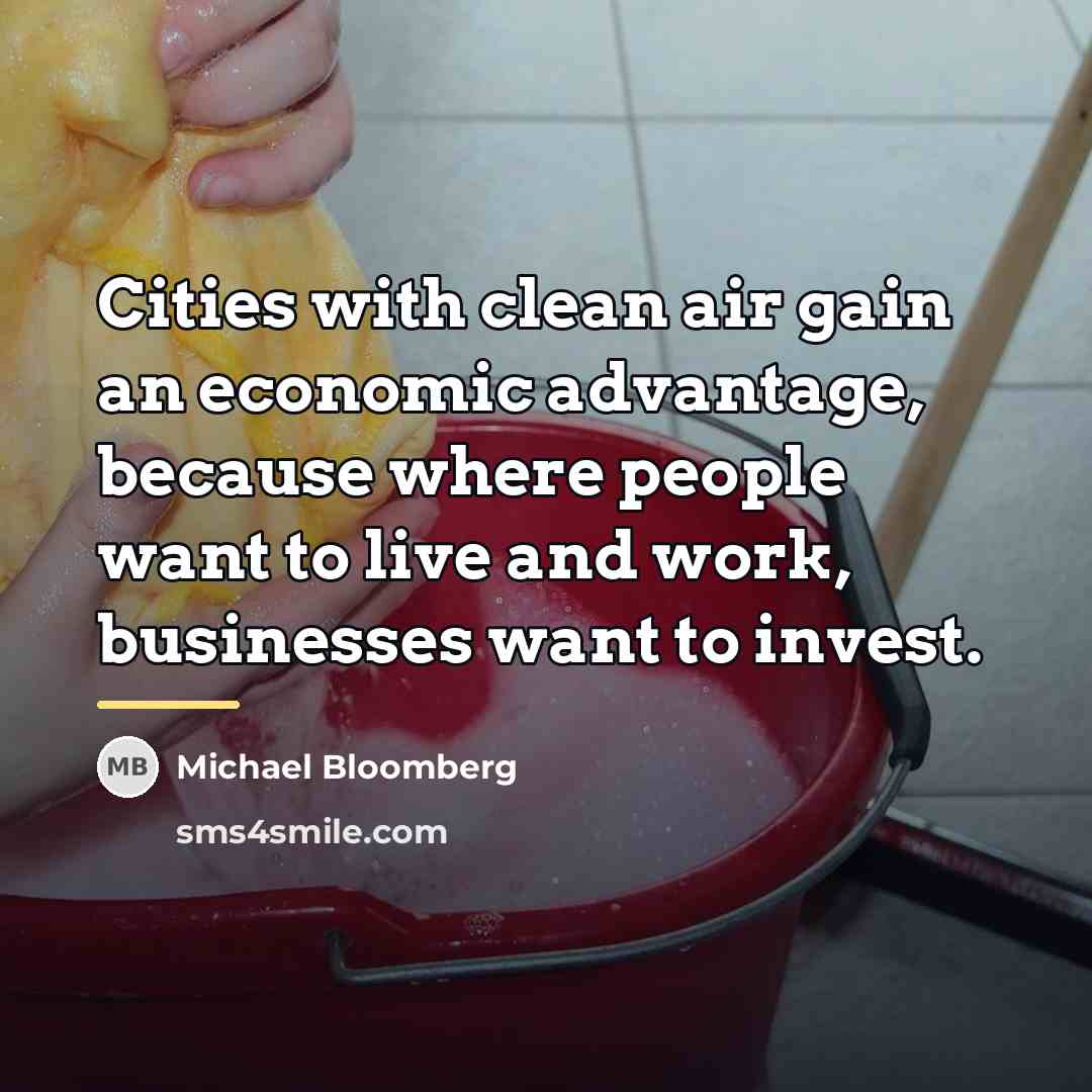 “Cities with clean air gain an economic advantage, because where…” quote by Michael Bloomberg