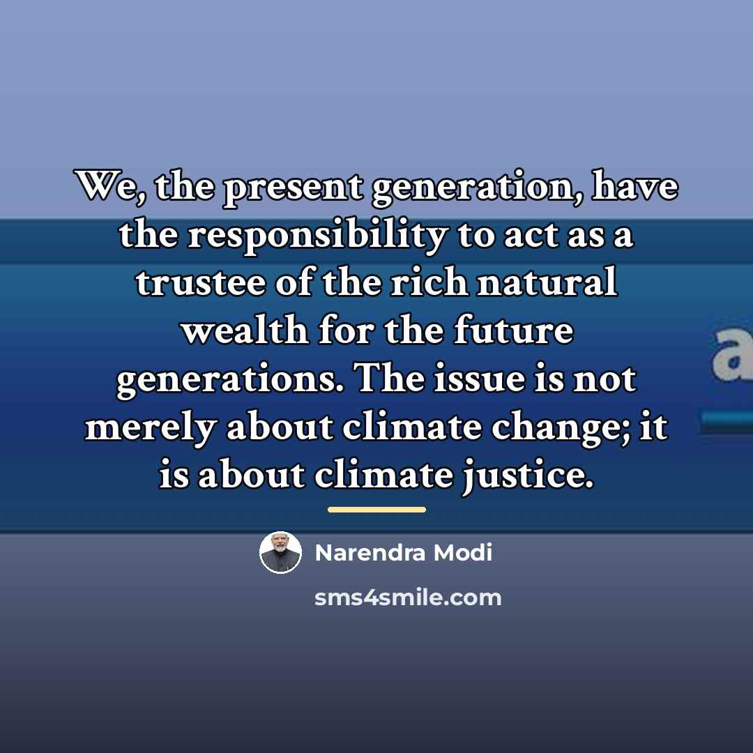 “We, the present generation, have the responsibility to act as…” quote by Narendra Modi
