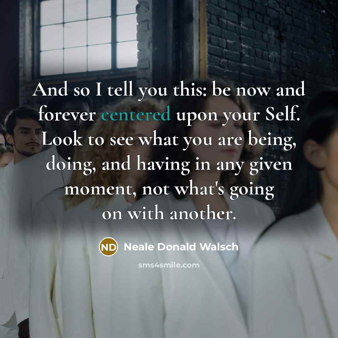 “And so I tell you this: be now and forever…” quote by Neale Donald Walsch