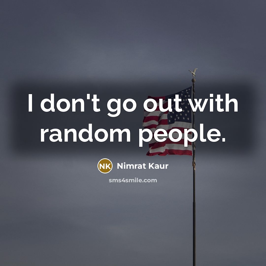 “I don't go out with random people.…” quote by Nimrat Kaur