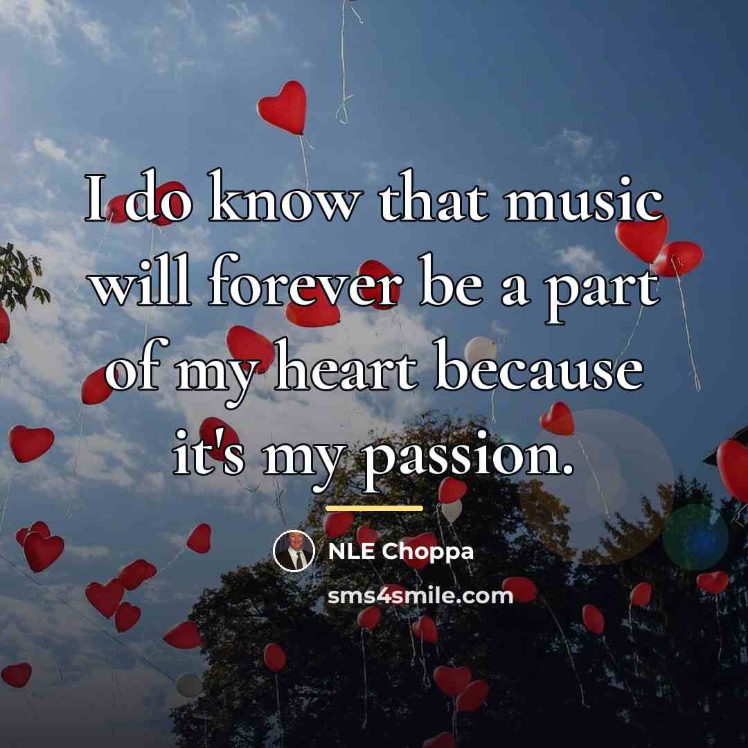 “I do know that music will forever be a part…” quote by NLE Choppa