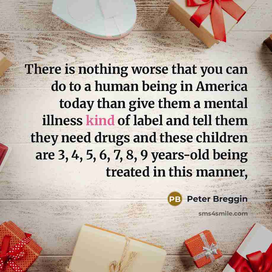 “There is nothing worse that you can do to a…” quote by Peter Breggin