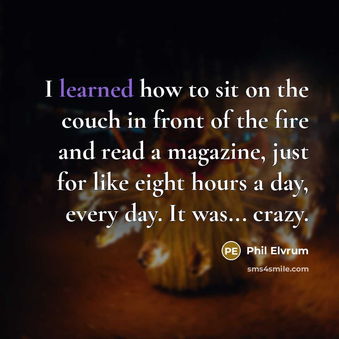 “I learned how to sit on the couch in front…” quote by Phil Elvrum