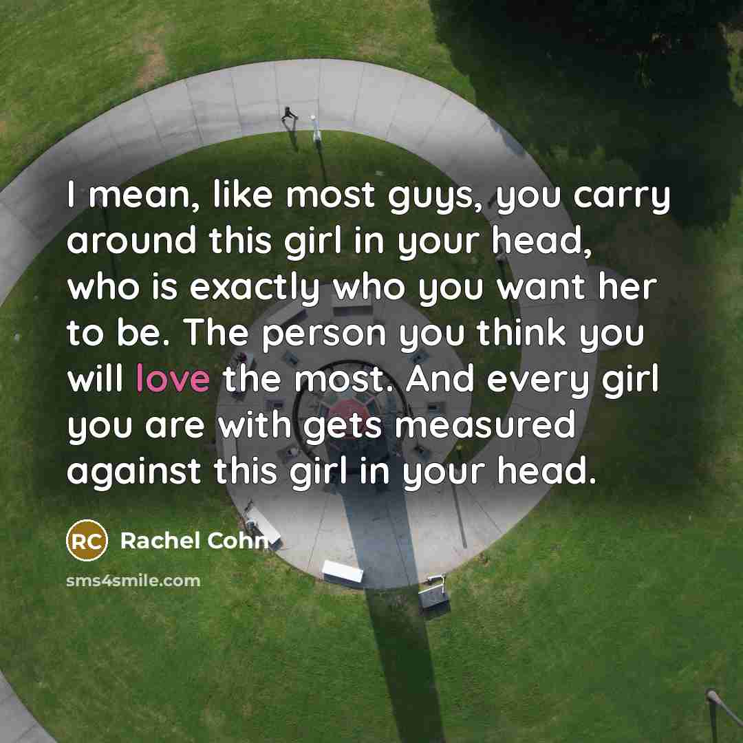 “I mean, like most guys, you carry around this girl…” quote by Rachel Cohn