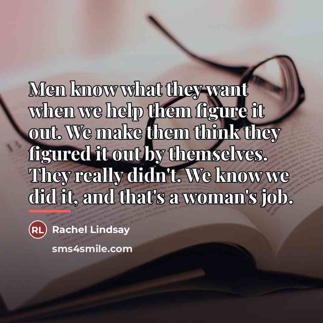 “Men know what they want when we help them figure…” quote by Rachel Lindsay