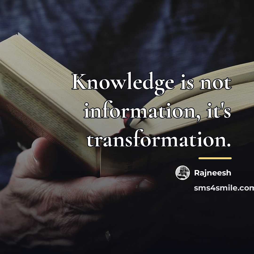 “Knowledge is not information, it's transformation.…” quote by Rajneesh