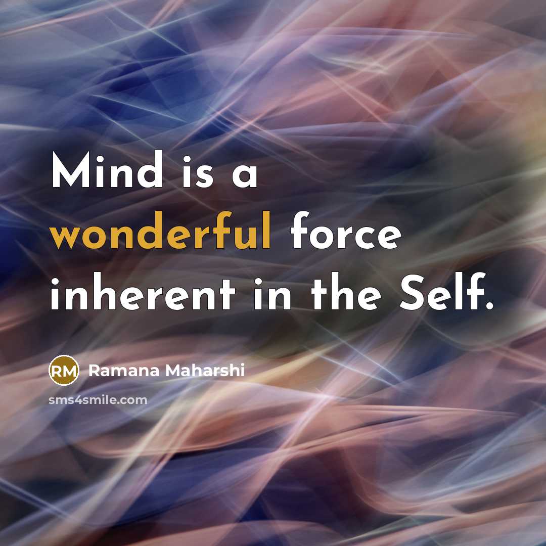 “Mind is a wonderful force inherent in the Self.…” quote by Ramana Maharshi