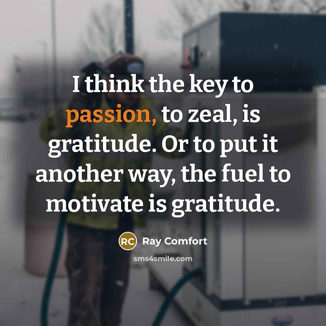 “I think the key to passion, to zeal, is gratitude.…” quote by Ray Comfort