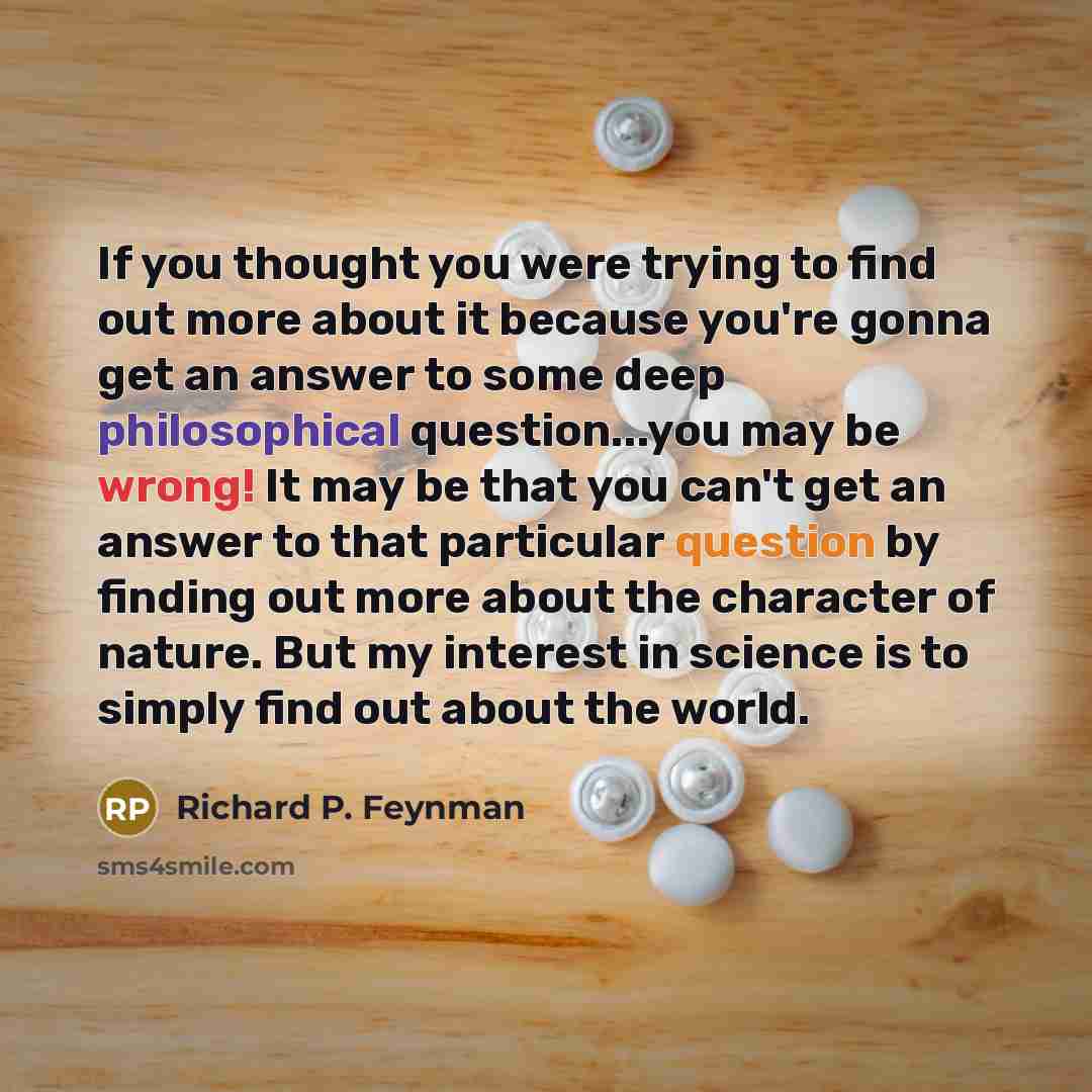 “If you thought you were trying to find out more…” quote by Richard P. Feynman