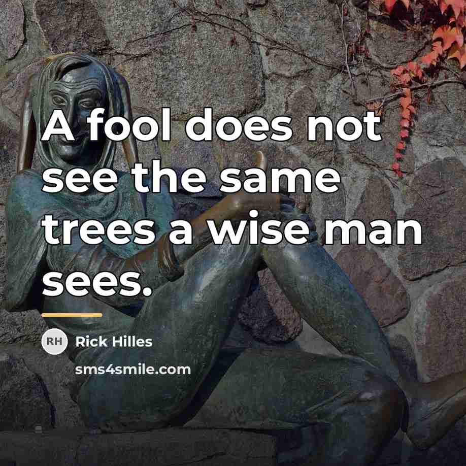 “A fool does not see the same trees a wise…” quote by Rick Hilles