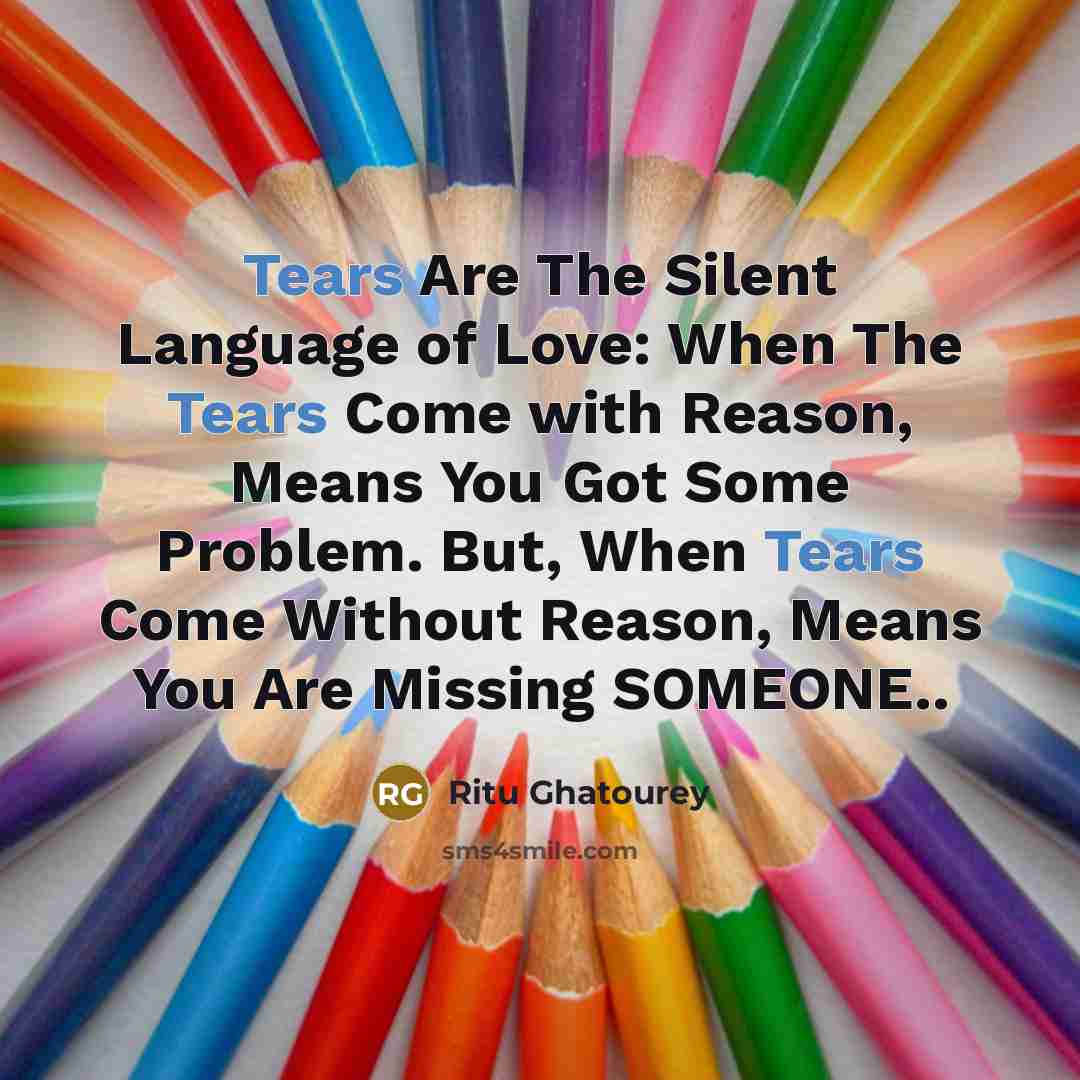 “Tears Are The Silent Language of Love: When The Tears…” quote by Ritu Ghatourey