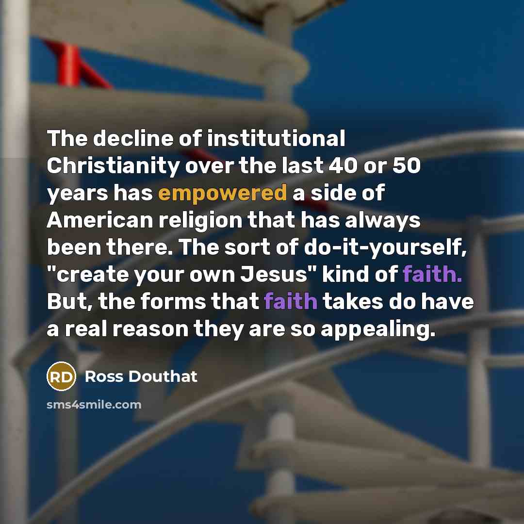 “The decline of institutional Christianity over the last 40 or…” quote by Ross Douthat