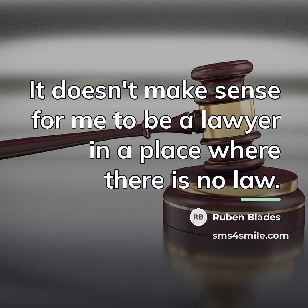 “It doesn't make sense for me to be a lawyer…” quote by Ruben Blades