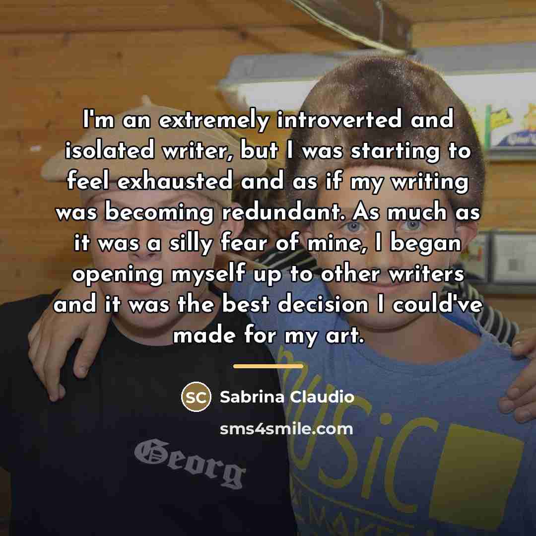 “I'm an extremely introverted and isolated writer, but I was…” quote by Sabrina Claudio