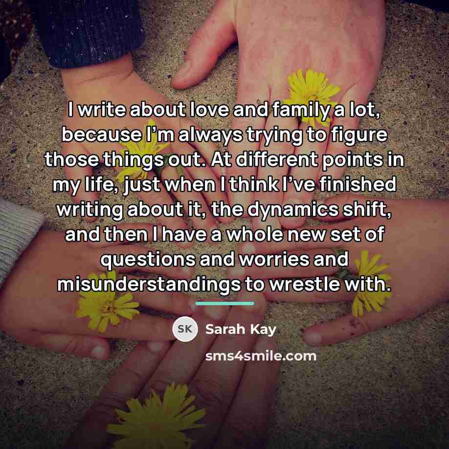 “I write about love and family a lot, because I'm…” quote by Sarah Kay