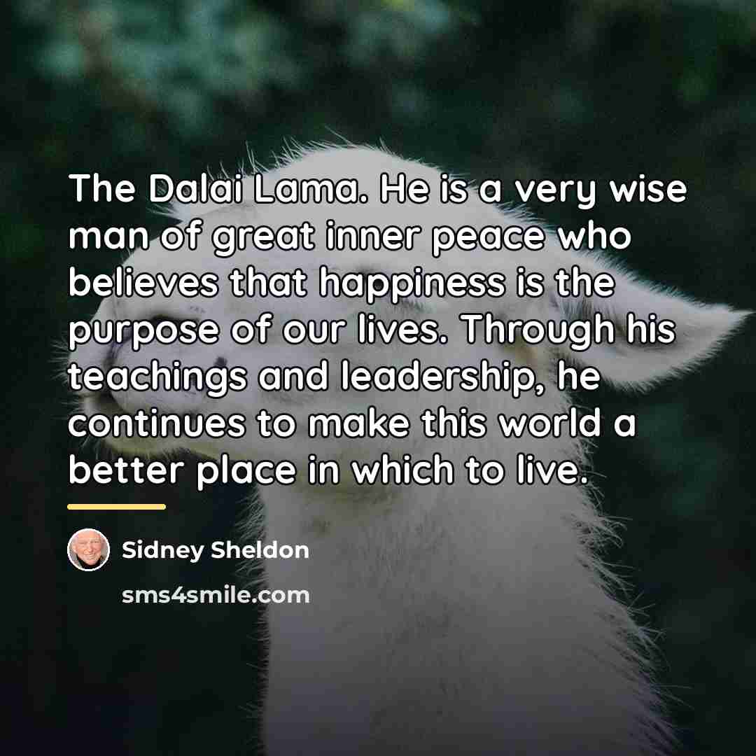 “The Dalai Lama. He is a very wise man of…” quote by Sidney Sheldon