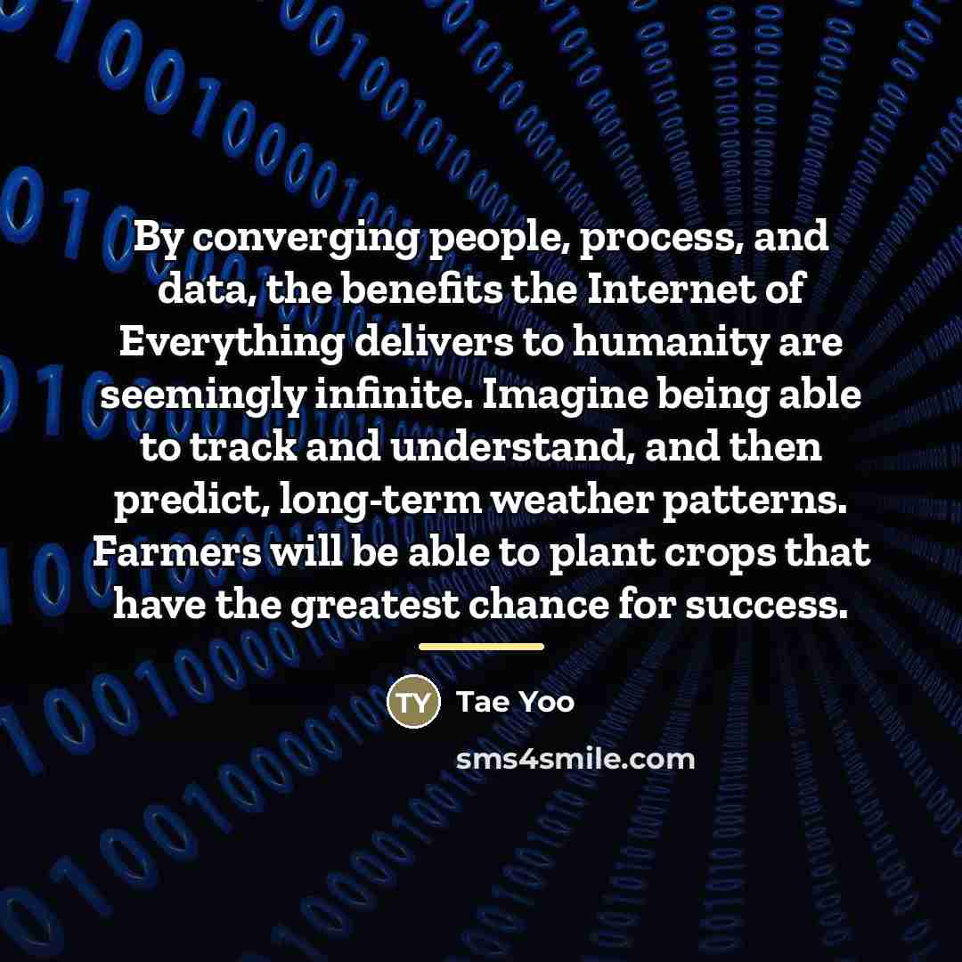 “By converging people, process, and data, the benefits the Internet…” quote by Tae Yoo