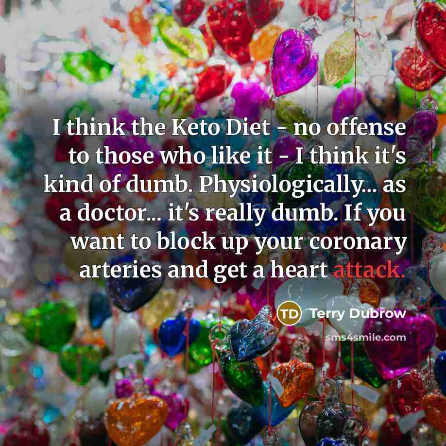 “I think the Keto Diet - no offense to those…” quote by Terry Dubrow