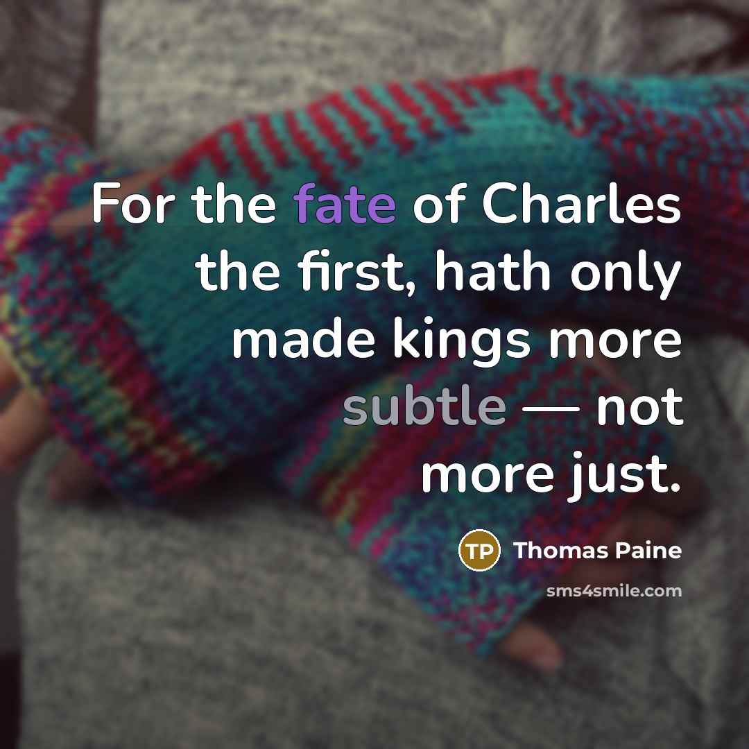 “For the fate of Charles the first, hath only made…” quote by Thomas Paine