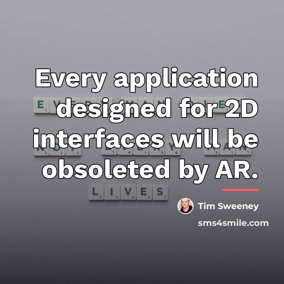 “Every application designed for 2D interfaces will be obsoleted by…” quote by Tim Sweeney