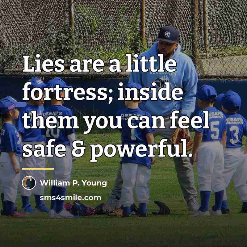 “Lies are a little fortress; inside them you can feel…” quote by William P. Young
