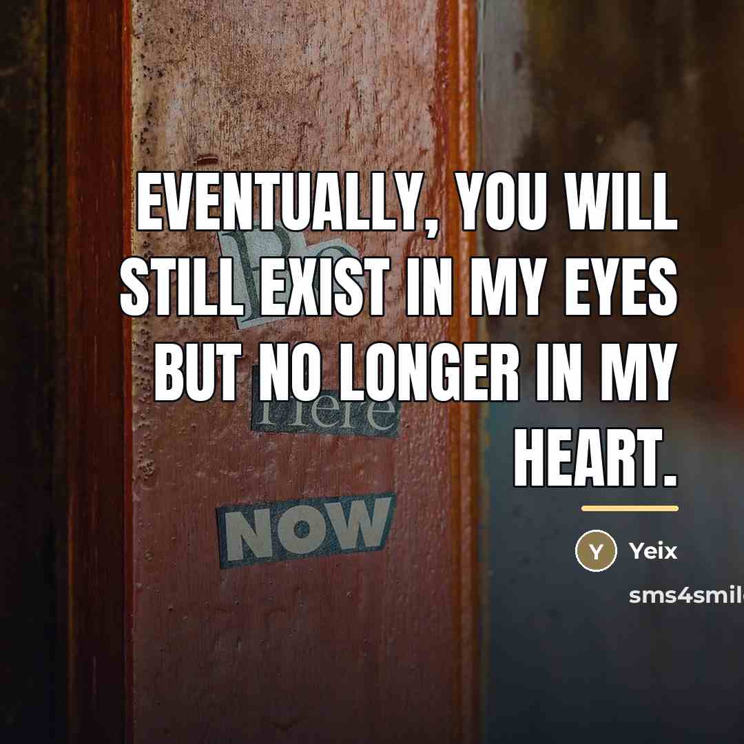 “Eventually, you will still exist in my eyes but no…” quote by Yeix