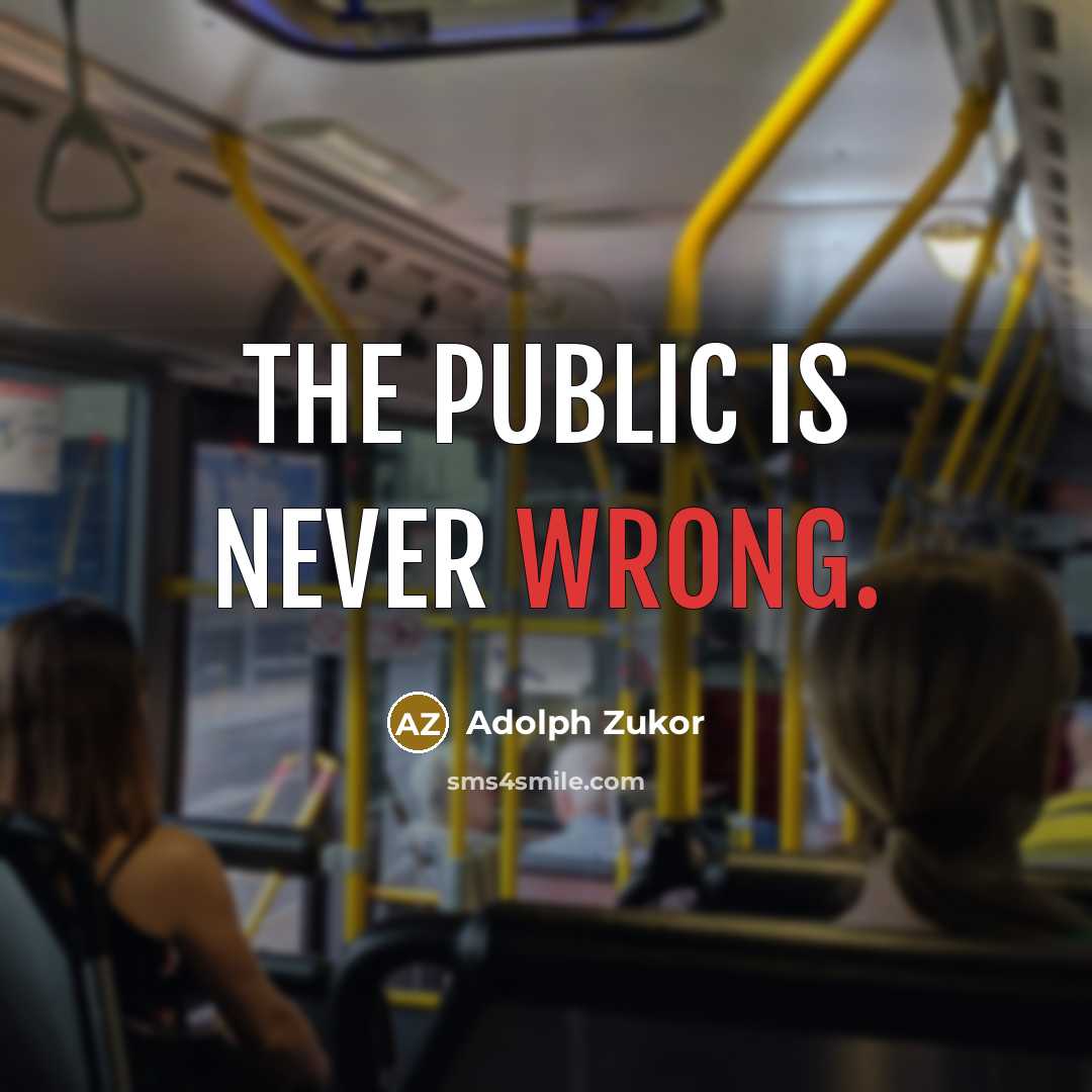 “The public is never wrong.…” quote by Adolph Zukor